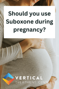 Should you use Suboxone during pregnancy?