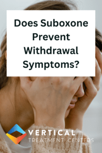 Does Suboxone Prevent Withdrawal Symptoms?