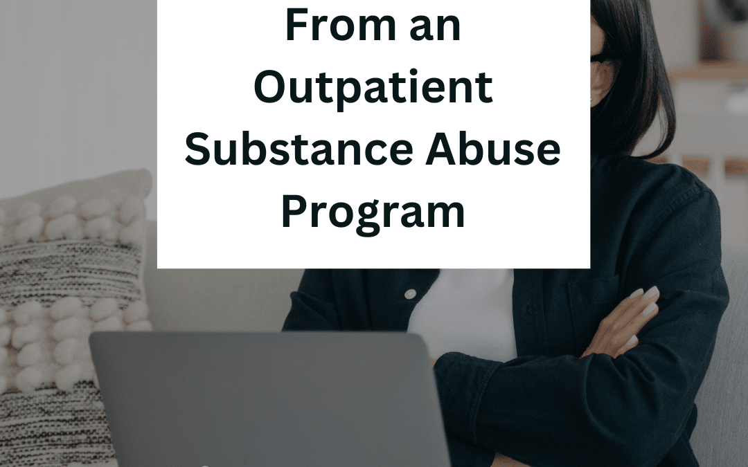 What to Expect From an Outpatient Substance Abuse Program