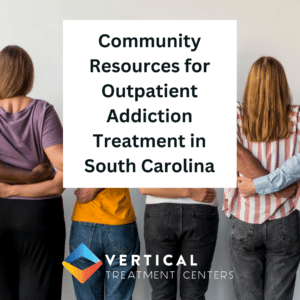 Community Resources for Outpatient Addiction Treatment in South Carolina