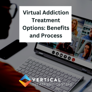 Virtual Addiction Treatment Options: Benefits and Process