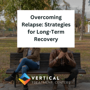 Overcoming Relapse: Strategies for Long-Term Recovery