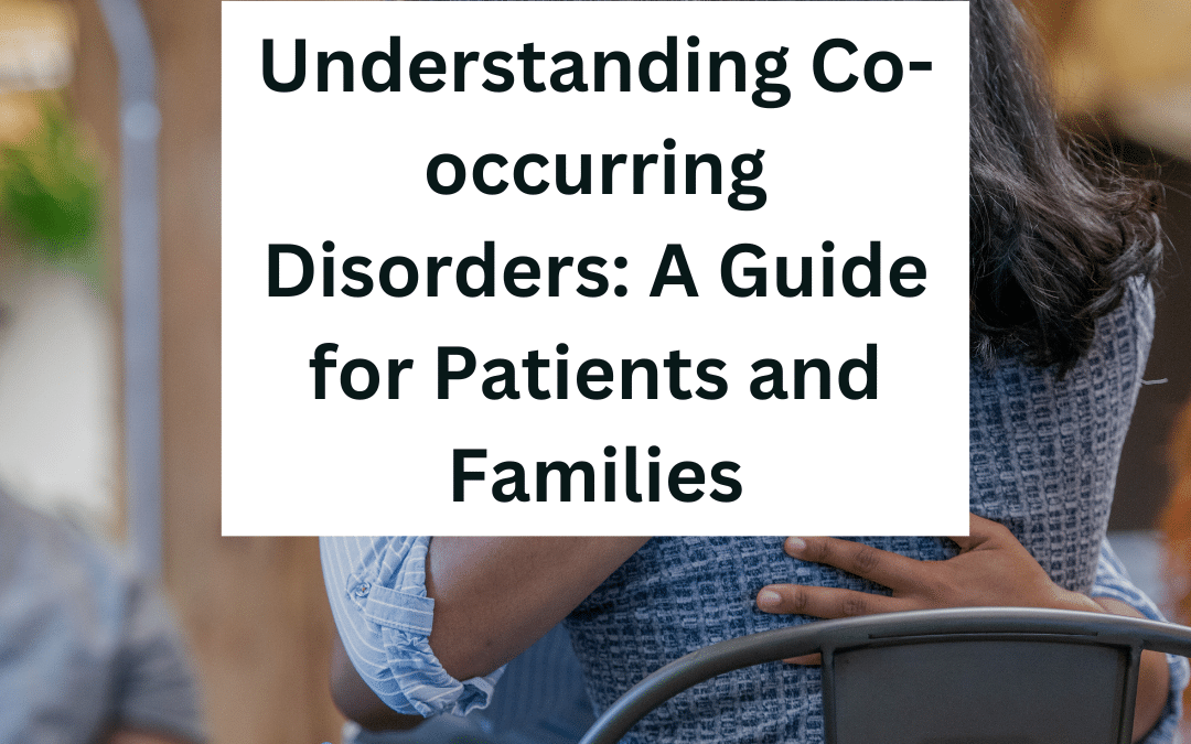 Understanding Co-occurring Disorders: A Guide for Patients and Families