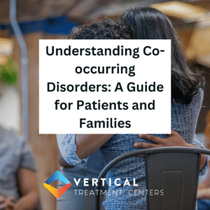 Understanding Co-occurring Disorders: A Guide for Patients and Families